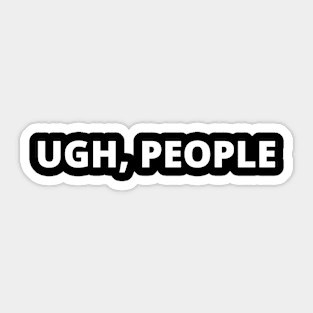 Ugh, people(inverted) Sticker